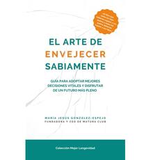 Novedades bibliográficas: El arte de envejecer sabiamente, por María Jesús González-Espejo